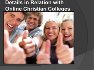 Details in Relation with
Online Christian Colleges
 