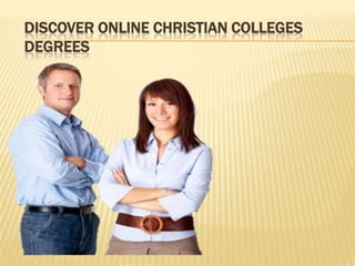 DISCOVER ONLINE CHRISTIAN COLLEGES
DEGREES
 