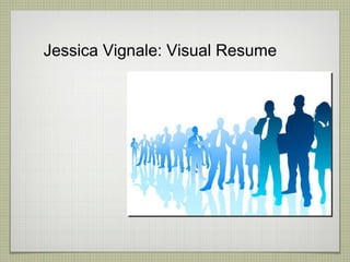 Jessica Vignale: Visual Resume 