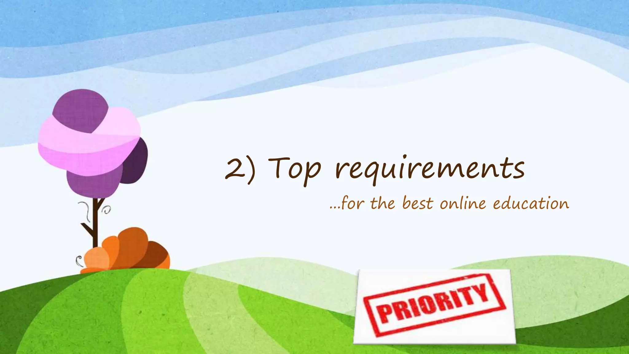 2) Top requirements
...for the best online education
 