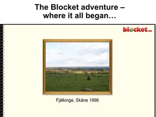 The Blocket adventure –
where it all began…

 