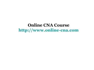 Online CNA Course http://www.online-cna.com 