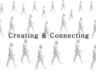 Creating & Connecting 