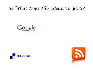 So What Does This Mean To YOU?