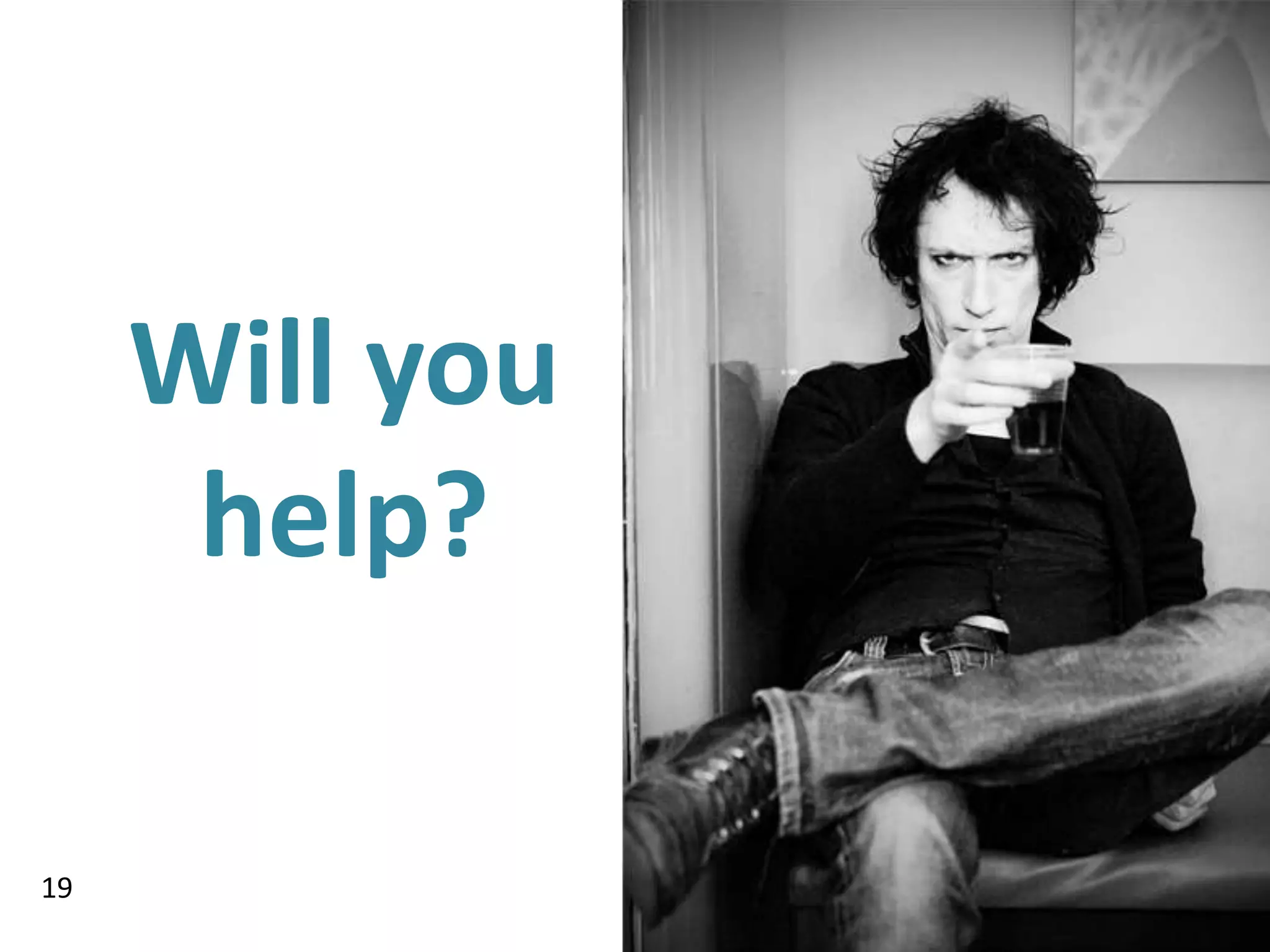 Will you
      help?

19
 