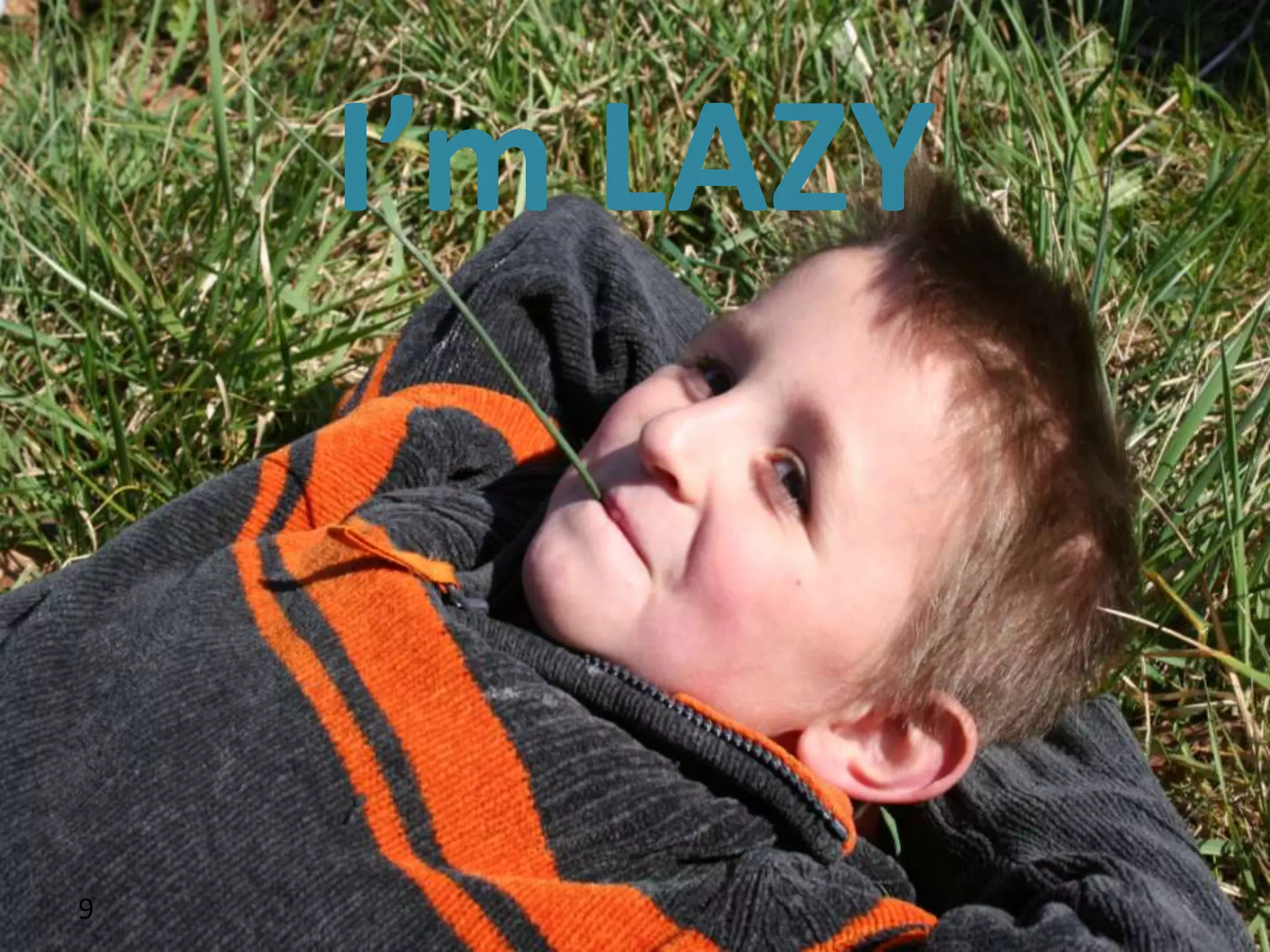 I’m LAZY



9
 
