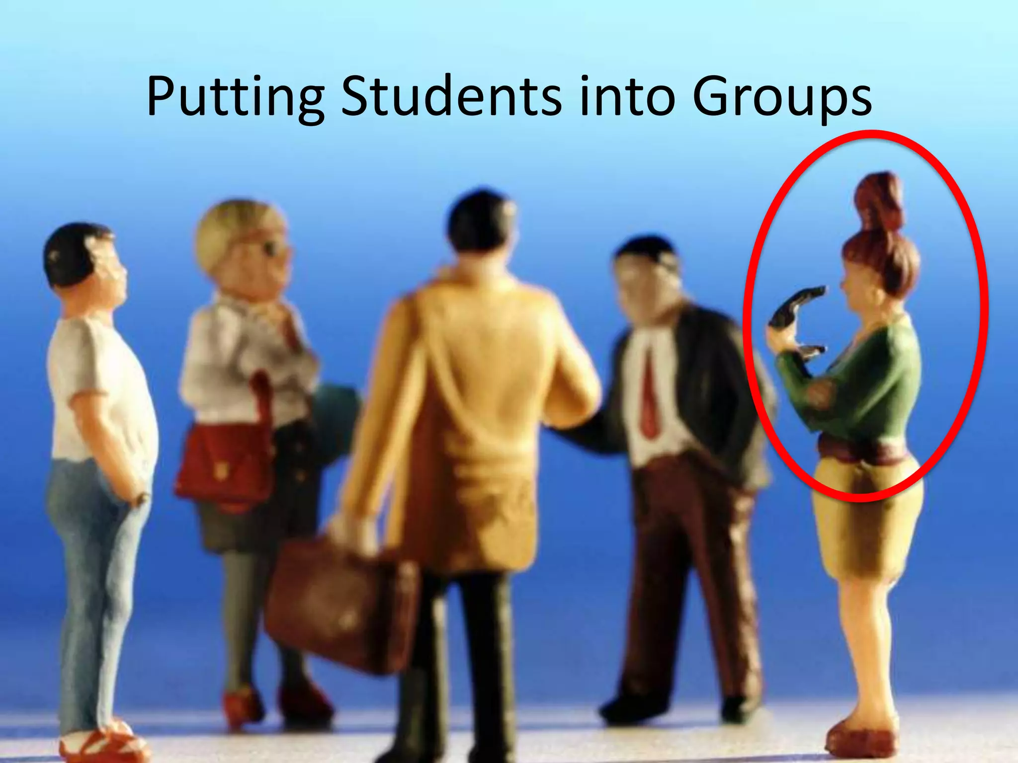 Putting Students into Groups
 