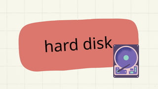 hard disk
 