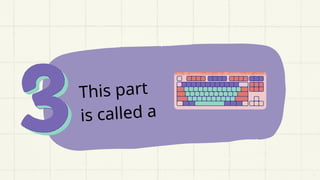 This part
is called a
 