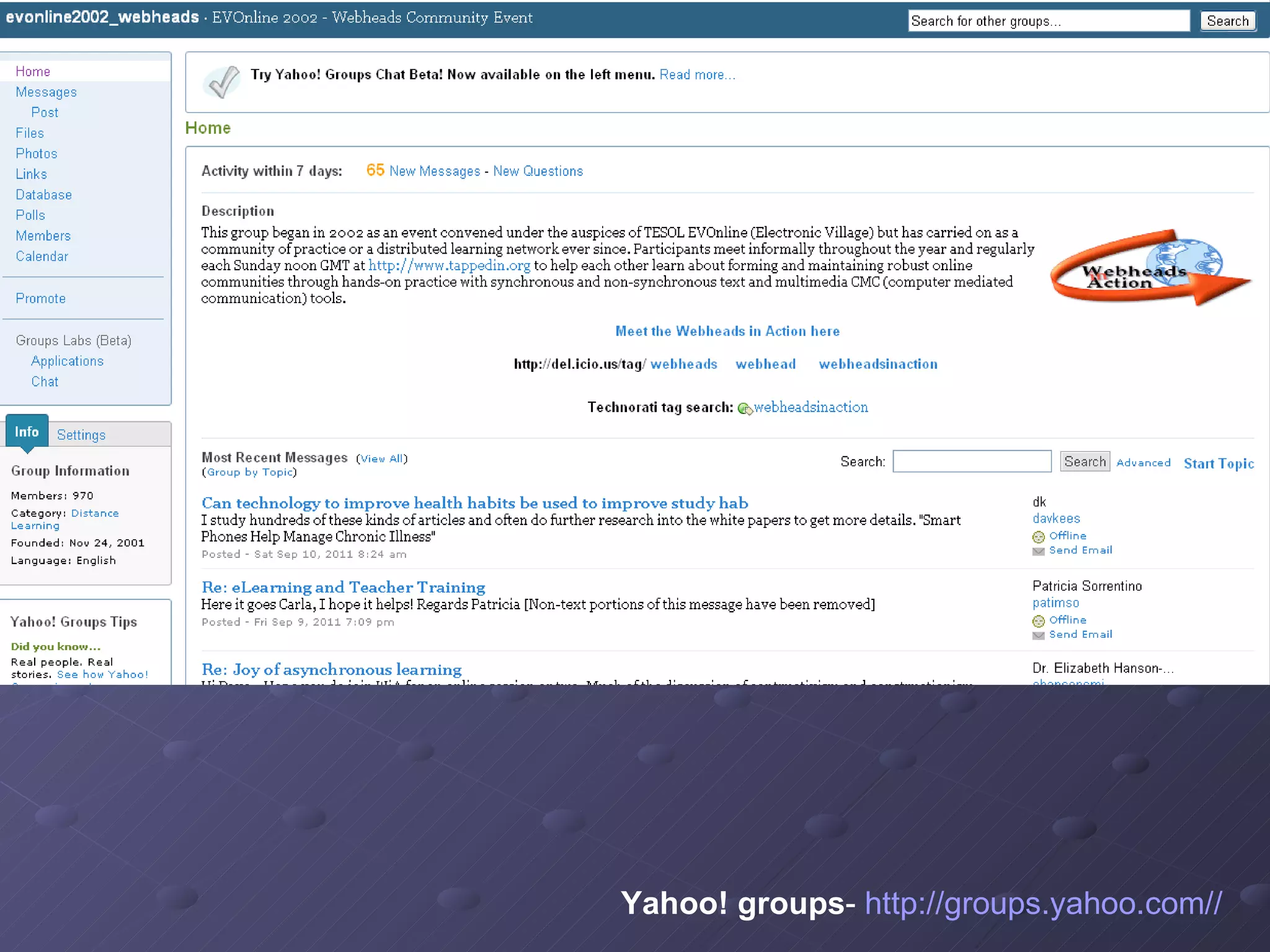 Yahoo! groups -  http:// groups.yahoo.com / / 