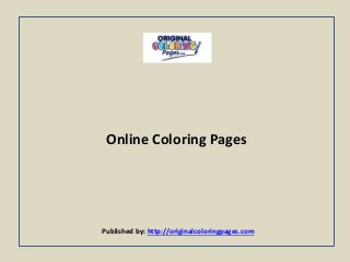 Online Coloring Pages
Published by: http://originalcoloringpages.com
 