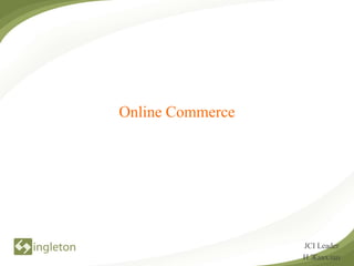 Online Commerce




                  JCI Leader
                  Н.Жавхлан
 