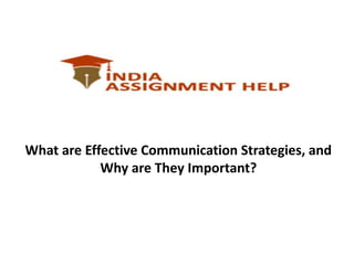 What are Effective Communication Strategies, and
Why are They Important?
 