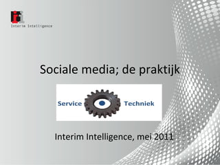 Sociale media; de praktijk Interim Intelligence, mei 2011 
