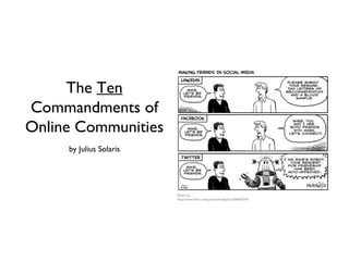 The  Ten  Commandments of Online Communities ,[object Object],Photo by http://www.flickr.com/photos/hubspot/3206462547/ 