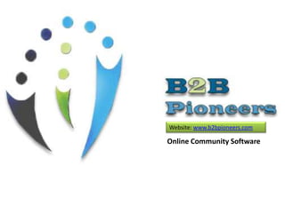 Website: www.b2bpioneers.com

Online Community Software

 