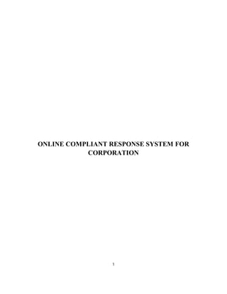 1
ONLINE COMPLIANT RESPONSE SYSTEM FOR
CORPORATION
 