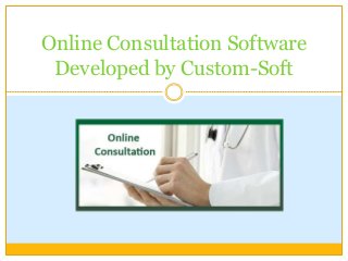 Online Consultation Software
Developed by Custom-Soft
 