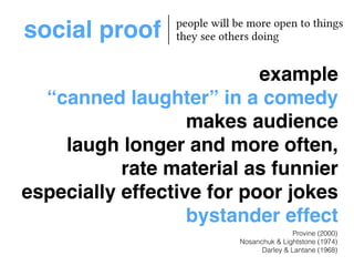 social proof people will be more open to things
they see others doing
 