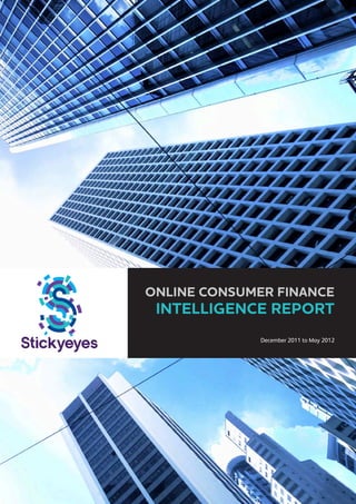 Online CONSUMER FINANCE
 Intelligence Report
              December 2011 to May 2012
 