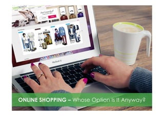 ONLINE SHOPPING – Whose Option Is It Anyway?
 