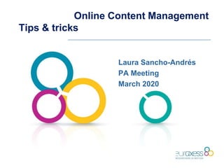 Online Content Management
Tips & tricks
Laura Sancho-Andrés
PA Meeting
March 2020
 
