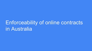 Enforceability of online contracts
in Australia
 