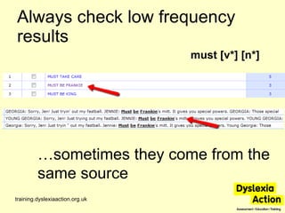 Always check low frequency results training.dyslexiaaction.org.uk must [v*] [n*] … sometimes they come from the same source 