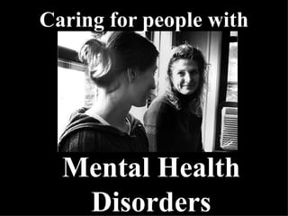 Caring for people with Mental Health Disorders 