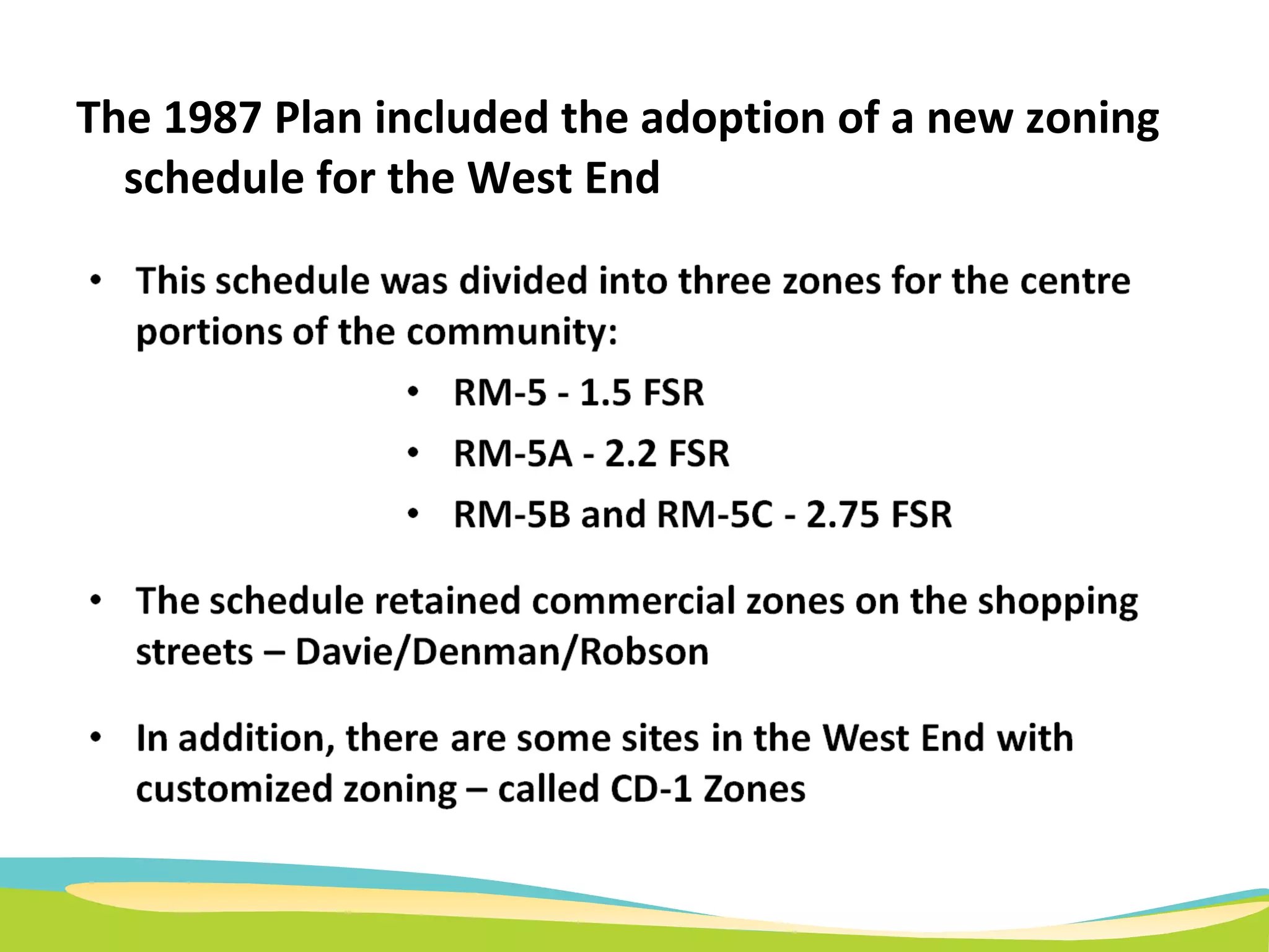 The 1987 Plan included the adoption of a new zoning schedule for the West End 