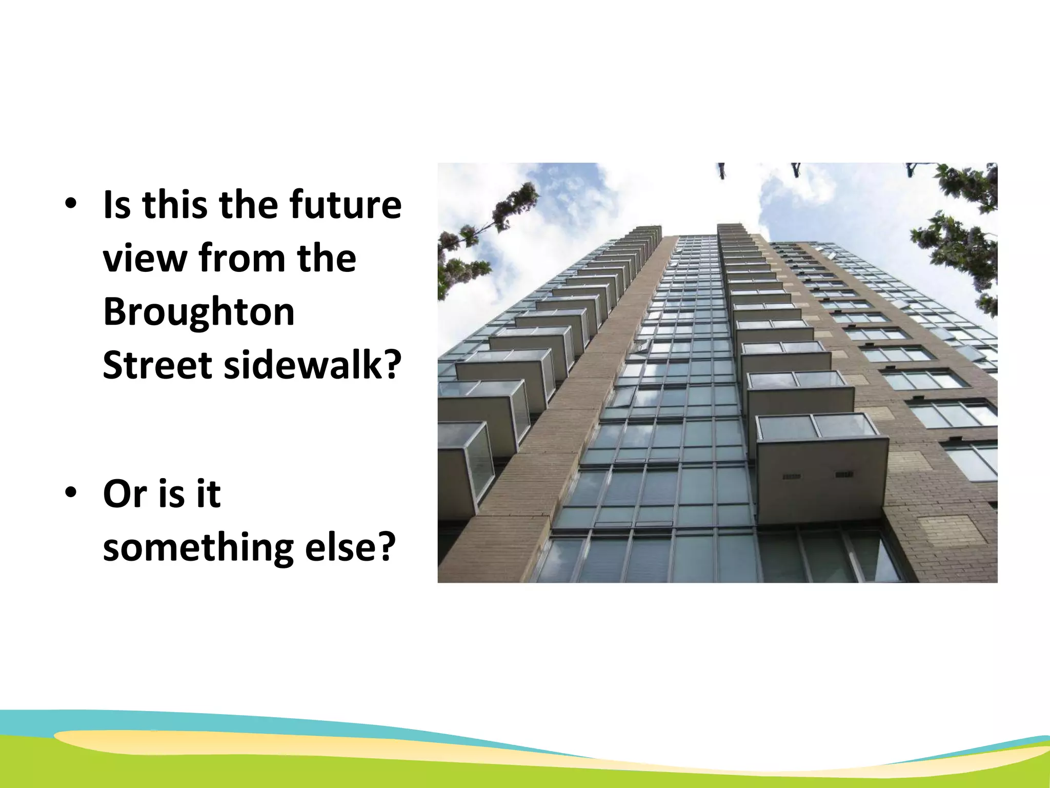 Is this the future view from the Broughton Street sidewalk? Or is it something else? 