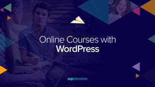 Online Courses with
WordPress
 