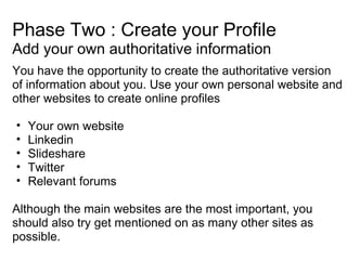 Phase Two : Create your Profile Add your own authoritative information <ul><li>You have the opportunity to create the auth...
