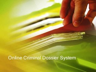 Online Criminal Dossier System
 