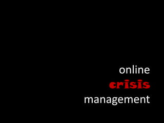 online
    crisis
management
 
