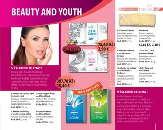 6 7
10
8
9
33
péče o pleť
VÝSLEDEK JE ZNÁT!
VÝSLEDEK JE ZNÁT!
Masky Skin Triumph nabízejí
konzistentní a důkladný přístup ke
tvé kráse. Každé balení obsahuje
10 masek, tedy tolik, kolik jich je
třeba pro komplexní kosmetický
cyklus.
Každé balení obsahuje
modelující masku na obličej a
krk a hydratační emulzi. Tkanina
masky těsně přiléhá k pokožce
a vytváří tepelný účinek, díky
kterému se mohou otevřít
póry. Tím se zvyšuje účinnost
přípravku a zlepšuje dodání
živin do kožních buněk.
9. Maska na obličej
a krk 24 karátů -
De Luxe
Vyživuje pleť a reduku-
je pigmentové skvrny.
Kód: 50141, 62 g
„24-Carat” Face
and Neck Mask
Nourishes, reduces
discolorations.
Code: 50141, 62 g
6. Maska na obličej a krk
Aktivní kyslík
Redukuje počet drobných
mimických vrásek a
dodává pleti pružnost.
Kód: 54101, 10 ks.
Active oxygen Face
and Neck Mask
Reduces fine wrinkles,
gives skin elasticity.
Code: 54101, 10 pc.
10. Maska na obličej
a krk Hedvábí -
De Luxe
Vyhlazuje pokožku,
zmírňuje šupinatění
pleti.
Kód: 50142, 62 g
„Silk” Face and
Neck Mask
Smoothes the skin
and eliminates
scaling.
Code: 50142, 62 g
7. Maska na obličej
a krk Hroznová jádra
Tonizuje a osvěžuje pleť.
Kód: 54102, 10 ks.
Grape seed Face
and Neck Mask
Tones and revitalizes
the skin.
Code: 54102, 10 pc.
8. Čelenka TianDe
Zabraňuje, aby se
kosmetické prostředky
dostaly do vlasů.
Kód: 90101, 1 ks.
Hairband
Protects against
cosmetics getting
into your hair.
Code: 90101, 1 pc.
BEAUTY AND YOUTH
397,70 Kč /
15,40 €
75,60 Kč /
2,90 €
55,60 Kč / 2,20 €
 