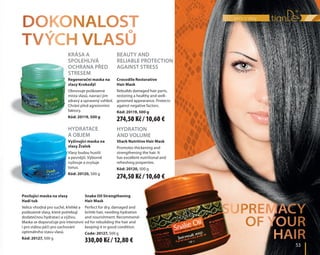 péče o vlasy
	53		53	
Krása a
spolehlivá
ochrana před
stresem
Beauty and
reliable protection
against stress
Hydratace
a objem
Hydration
and volume
Regenerační maska na
vlasy Krokodýl
Obnovuje poškozená
místa vlasů, navrací jim
zdravý a upravený vzhled.
Chrání před agresivními
faktory.
Kód: 20119, 500 g
Crocodile Restorative
Hair Mask
Rebuilds damaged hair parts,
restoring a healthy and well-
groomed appearance. Protects
against negative factors.
Kód: 20119, 500 g
Vyživující maska na
vlasy Žralok
Vlasy budou hustší
a pevnější. Výborně
vyživuje a zvyšuje
tonus.
Kód: 20120, 500 g
Shark Nutritive Hair Mask
Promotes thickening and
strengthening the hair. It
has excellent nutritional and
refreshing properties.
Kód: 20120, 500 g
Posilující maska na vlasy
Hadí tuk
Velice vhodná pro suché, křehké a
poškozené vlasy, které potřebují
dodatečnou hydrataci a výživu.
Maska se doporučuje pro intenzivní
i pro stálou péči pro zachování
optimálního stavu vlasů.
Kód: 20127, 500 g
Snake Oil Strengthening
Hair Mask
Perfect for dry, damaged and
brittle hair, needing hydration
and nourishment. Recommend-
ed for rebuilding the hair and
keeping it in good condition.
Code: 20127, 500 g
Dokonalost
Tvých vlasů
Supremacy
of your
hair
274,50 Kč / 10,60 €
274,50 Kč / 10,60 €
330,00 Kč / 12,80 €
 
