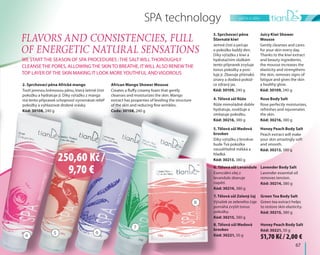 péče o tělo
67
SPA technology
FLAVORS AND CONSISTENCIES, FULL
OF ENERGETIC NATURAL SENSATIONS
2. Sprchovací pěna Africké mango
Tvoří jemnou krémovou pěnu, která šetrně čistí
pokožku a hydratuje ji. Díky výtažku z manga
má tento přípravek schopnost vyrovnávat reliéf
pokožky a vyhlazovat drobné vrásky.
Kód: 30108, 240 g
African Mango Shower Mousse
Creates a fluffy creamy foam that gently
cleanses and moisturizes the skin. Mango
extract has properties of leveling the structure
of the skin and reducing fine wrinkles.
Code: 30108, 240 g
3. Sprchovací pěna
Šťavnaté kiwi
Jemně čistí a pečuje
o pokožku každý den.
Díky výtažku z kiwi a
hydratačním složkám
tento přípravek zvyšuje
tonus pokožky a posi-
luje ji. Zbavuje příznaků
únavy a dodává pokož-
ce zdravý jas.
Kód: 30109, 240 g
Juicy Kiwi Shower
Mousse
Gently cleanses and cares
for your skin every day.
Thanks to the kiwi extract
and beauty ingredients,
the mousse increases the
elasticity and strengthens
the skin, removes signs of
fatigue and gives the skin
a healthy glow.
Kód: 30109, 240 g
WE START THE SEASON OF SPA PROCEDURES :THE SALT WILL THOROUGHLY
CLEANSE THE PORES, ALLOWING THE SKIN TO BREATHE. IT WILL ALSO RENEW THE
TOP LAYER OF THE SKIN MAKING IT LOOK MOREYOUTHFUL AND VIGOROUS
7. Tělová sůl Zelený čaj
Výtažek ze zeleného čaje
pomáhá zvýšit tonus
pokožky.
Kód: 30215, 380 g
Green Tea Body Salt
Green tea extract helps
to restore skin elasticity.
Kód: 30215, 380 g
6. Tělová sůl Levandule
Esenciální olej z
levandule zbavuje
napětí.
Kód: 30214, 380 g
Lavender Body Salt
Lavender essential oil
removes tension.
Kód: 30214, 380 g
8. Tělová sůl Medová
broskev
Kód: 30221, 50 g
Honey Peach Body Salt
Kód: 30221, 50 g
4. Tělová sůl Růže
Růže mimořádně dobře
hydratuje, osvěžuje a
omlazuje pokožku.
Kód: 30216, 380 g
Rose Body Salt
Rose perfectly moisturizes,
refreshes and rejuvenates
the skin.
Kód: 30216, 380 g
5. Tělová sůl Medová
broskev
Díky výtažku z broskve
bude Tvá pokožka
neuvěřitelně měkká a
hladká.
Kód: 30213, 380 g
Honey Peach Body Salt
Peach extract will make
your skin amazingly soft
and smooth.
Kód: 30213, 380 g
4 5 6
7
8
250,60 Kč /
9,70 €
51,70 Kč / 2,00 €
 