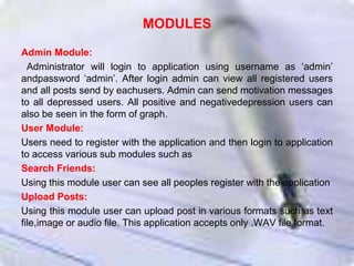 MODULES
Admin Module:
Administrator will login to application using username as ‘admin’
andpassword ‘admin’. After login a...