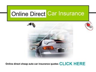 Online Direct  Car Insurance Online direct cheap auto car insurance quotes  CLICK HERE Online Direct 