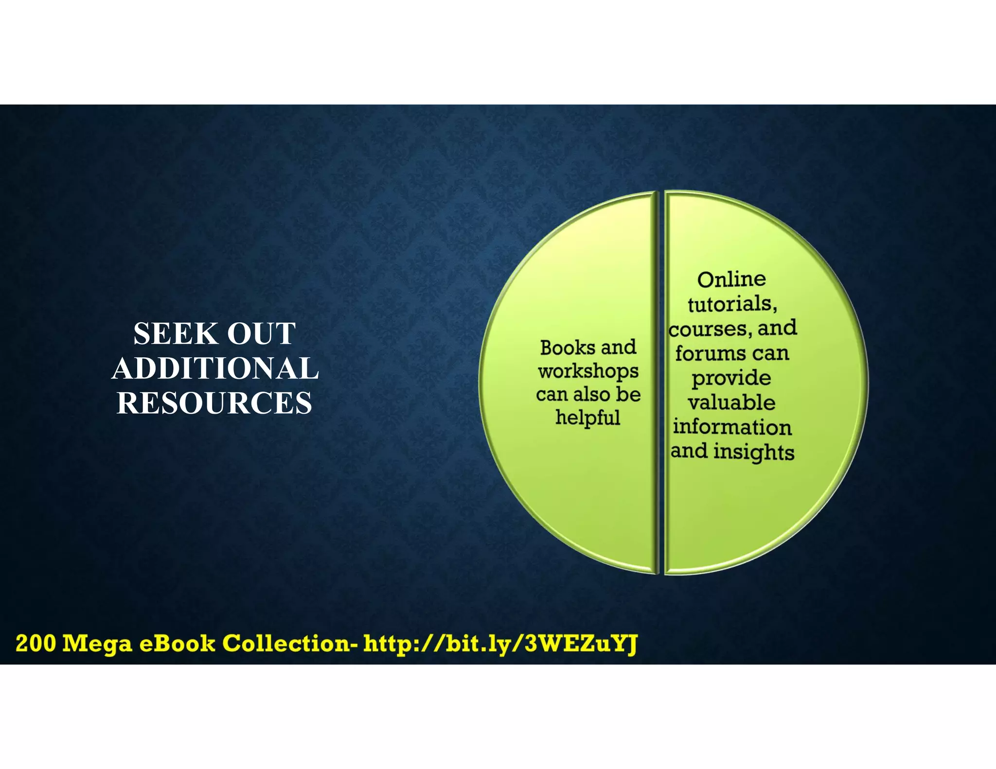 SEEK OUT
ADDITIONAL
RESOURCES
 