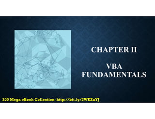 CHAPTER II
VBA
FUNDAMENTALS
 