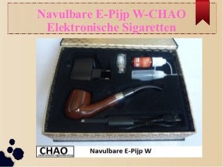 Navulbare E-Pijp W-CHAO
Elektronische Sigaretten
 