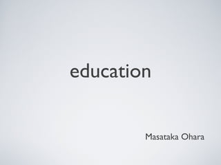 education
Masataka Ohara
 