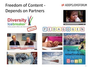 Freedom of Content - 
Depends on Partners 
E-train 
21 
 