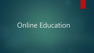Online Education
 