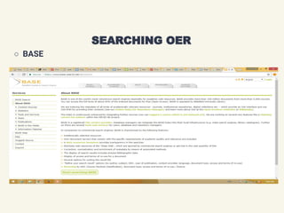 ○ BASE
SEARCHING OER
 