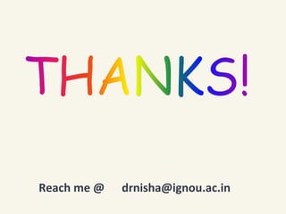 Reach me @ drnisha@ignou.ac.in
 