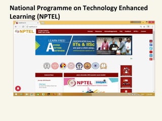 National Programme on Technology Enhanced
Learning (NPTEL)
 
