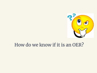 How do we know if it is an OER?
 